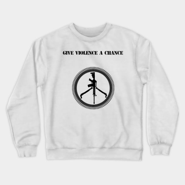 Give Violence a Chance Crewneck Sweatshirt by knightwatchpublishing